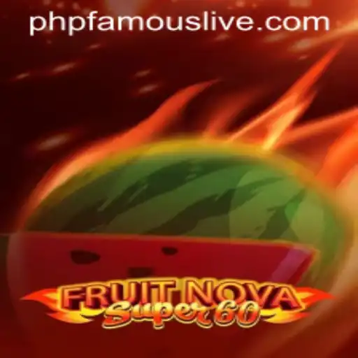 Exploring the Exciting World of FruitNovaSuper60 and the Rise of PHPFamous